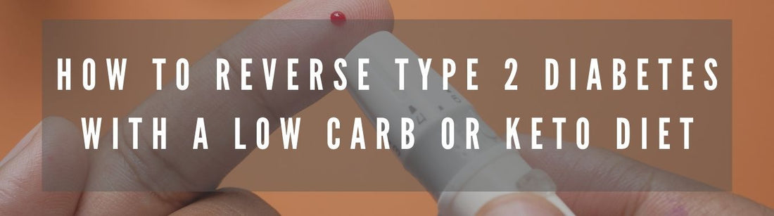 How to Reverse Type 2 Diabetes with a Low carb or Keto Diet - ketolibriyum